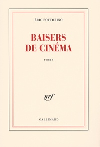 Eric Fottorino - Baisers de cinéma.