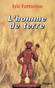 Eric Fottorino - L'Homme de terre.