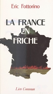 Eric Fottorino - La France en friche.