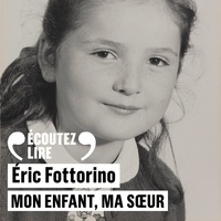 Eric Fottorino et Laurent Poitrenaux - Mon enfant, ma sœur.