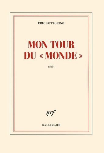 Eric Fottorino - Mon tour du "Monde".