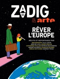Eric Fottorino - Zadig & Arte - Rêver l'Europe.
