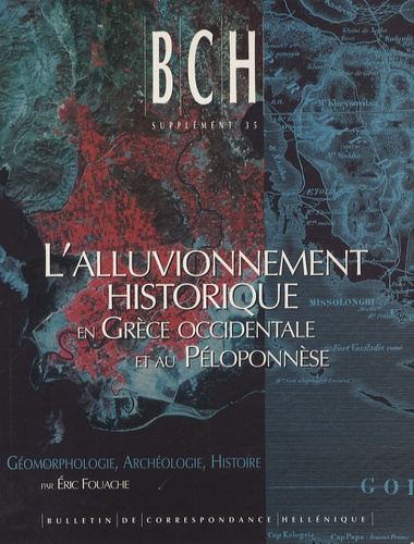 Eric Fouache - L'alluvionnement historique en Grèce occidentale et au Péloponnèse - Géomorphologie, archéologie, histoire.