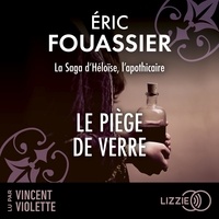 Eric Fouassier et Vincent Violette - Le Piège de verre - La saga d'Héloïse, l'apothicaire - Tome 2.