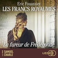 Eric Fouassier et Samuel Charle - Les Francs royaumes - La fureur de Frédégonde - Tome 2.