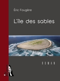 Eric Fougère - L'île des sables.