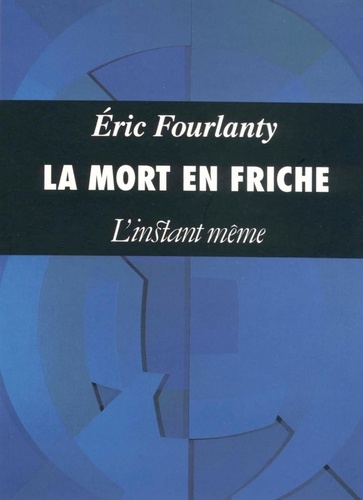 Eric Fourlanty - La mort en friche.