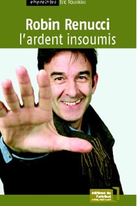 Eric Fourreau - Robin Renucci - L'ardent insoumis.