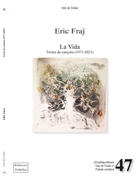 Eric Fraj - La vida - Chansons 1971 - 2021 2022.