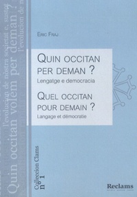 Eric Fraj - Quel occitan pour demain ? - Langage et démocratie, édition bilingue français-occitan.