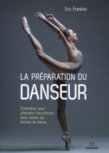 Eric Franklin - La préparation du danseur - S'entraîner pour atteindre l'excellence dans toutes les formes de danse.