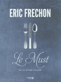 Eric Frechon - Le Must de la bonne cuisine - Coffret 3 volumes : Les Entrées ; Les Plats ; Les Desserts.