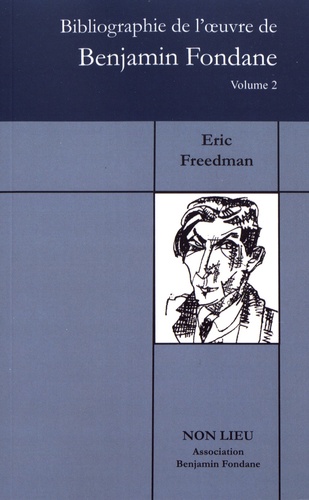 Eric Freedman - Bibliographie de l'oeuvre de Benjamin Fondane - Volume 2.