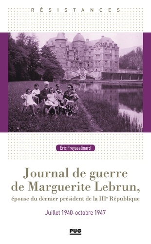 Journal de guerre de Marguerite Lebrun. Epouse du dernier president de la IIIe république. Juillet 1940-octobre 1947