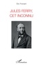 Eric Fromant - Jules Ferry, cet inconnu.