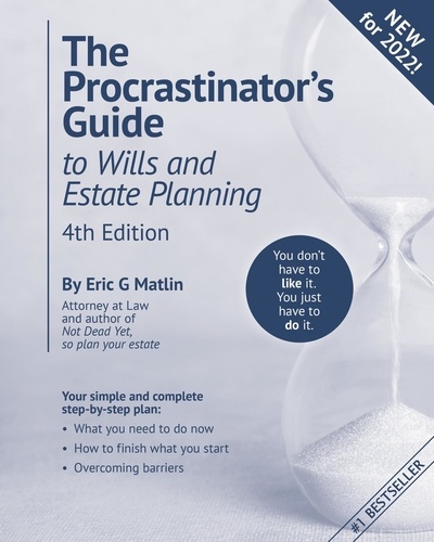  Eric G Matlin - The Procrastinator's Guide to Wills and Estate Planning, 4th Edition: You Don't Have to Like it, You Just Have to Do It.