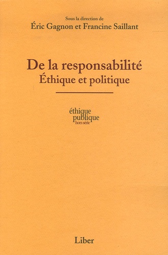Eric Gagnon et Francine Saillant - De la responsabilité - Ethique et politique.
