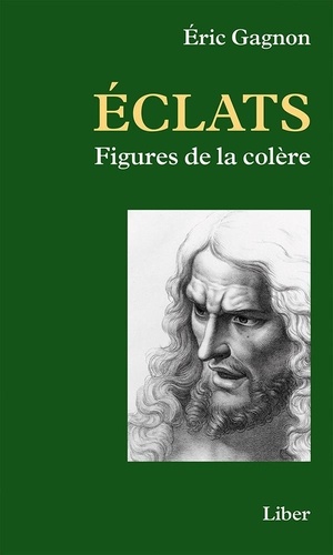 Eric Gagnon - Eclats - Figures de la colère.