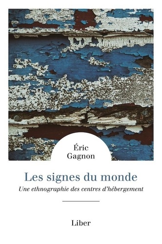 Eric Gagnon - Les signes du monde - Une ethnographie des centres d'hébergement.