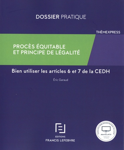 Procès équitable et principe de légalité. Bien utiliser les articles 6 et 7 de la CEDH