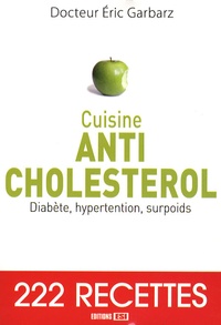 Eric Garbarz - Cuisine Anti-cholestérol - Diabète, hypertension, surpoids.