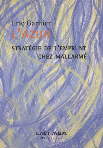 Eric Garnier - L'Azur - Stratégie de l'emprunt chez Mallarmé.