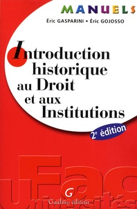 Eric Gasparini et Eric Gojosso - Introduction historique au Droit et aux Institutions.