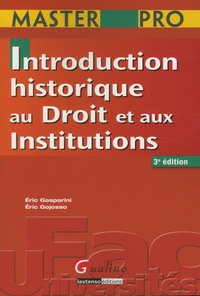 Eric Gasparini et Eric Gojosso - Introduction historique au droit et aux institutions.