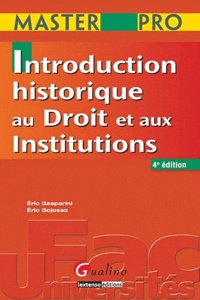 Eric Gasparini et Eric Gojosso - Introduction historique au droit et histoire des institutions.