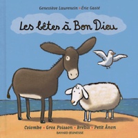 Eric Gasté et Geneviève Laurencin - Les Betes A Bon Dieu. Colombe, Gros Poisson, Brebis, Petit Anon.