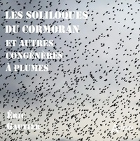 Eric Gautier - Les soliloques du cormoran et autres congénères à plumes.