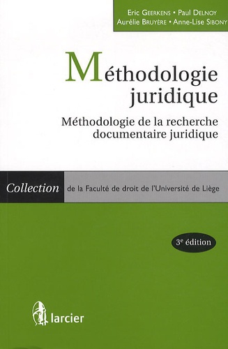 Eric Geerkens et Paul Delnoy - Méthodologie juridique - Méthodologie de la recherche documentaire.