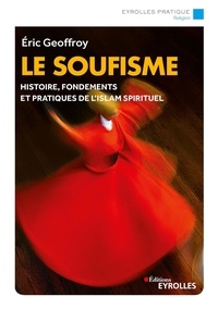 Téléchargement gratuit e book computer Le soufisme  - Histoire, fondements et pratiques de l'Islam spirituel 9782212156348 
