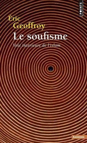 Eric Geoffroy - Le Soufisme - Voie intérieure de l'Islam.