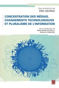 Eric George - Concentration des médias, changements technologiques et pluralisme de l'information.