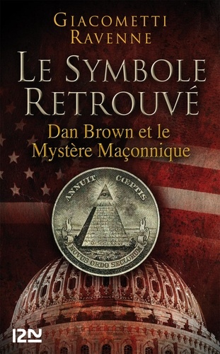 Le symbole retrouvé. Dan Brown et le Mystère Maçonnique