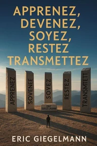 Apprenez, Devenez, Soyez, Restez, Transmettez