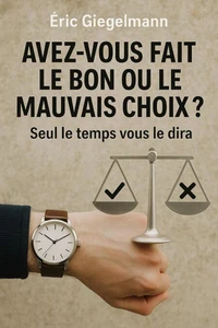 Avez-vous fait le bon ou le mauvais choix,  Seul le temps vous le dira