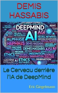 Demis Hassabis: Le Cerveau derrière l’IA de DeepMind
