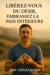 Libérez-vous du Désir, Embrassez la Paix Intérieure