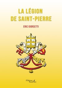 Eric Giorsetti - La Légion de Saint-Pierre.