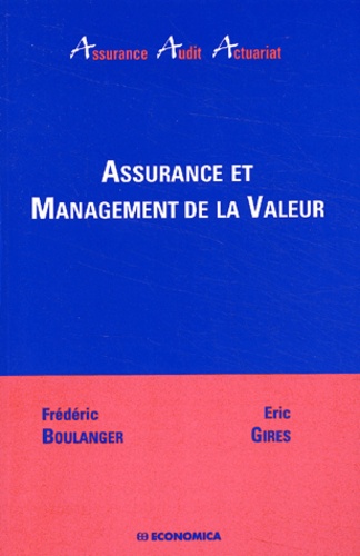 Eric Gires et Frédéric Boulanger - Assurance Et Management De La Valeur.