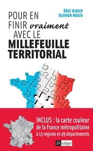 Eric Giuily et Olivier Régis - Pour en finir (vraiment) avec le millefeuille territorial.