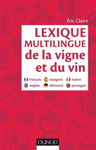 Lexique multilingue de la vigne et du vin. Français, anglais, espagnol, allemand, portugais, italien