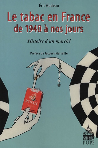 Eric Godeau - Le tabac en France de 1940 à nos jours - Histoire d'un marché.