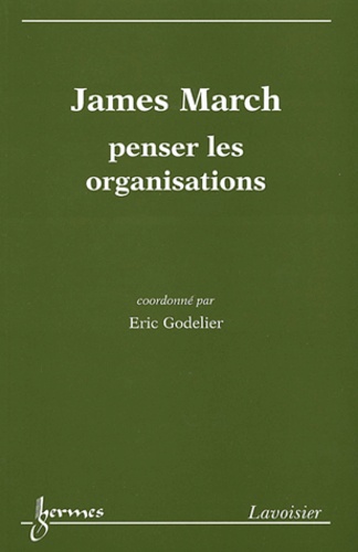 Eric Godelier - James march, penser les organisations.