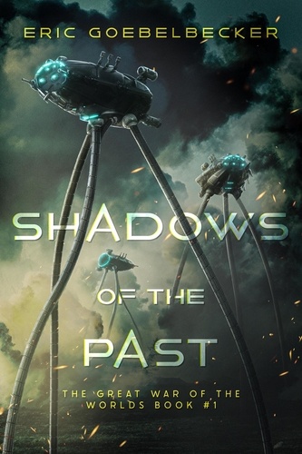  Eric Goebelbecker - Shadows of the Past - The Great War of the Worlds, #1.