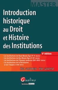 Eric Gojosso et Eric Gasparini - Introduction historique au droit et histoire des institutions.