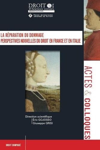 La réparation du dommage. Perspectives nouvelles du droit : thèmes, méthodes et historiographie en France et en Italie