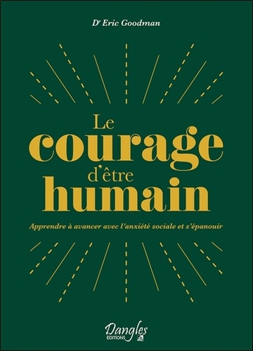 Le courage d'être humain. Apprendre à avancer avec l'anxiété sociale et s'épanouir